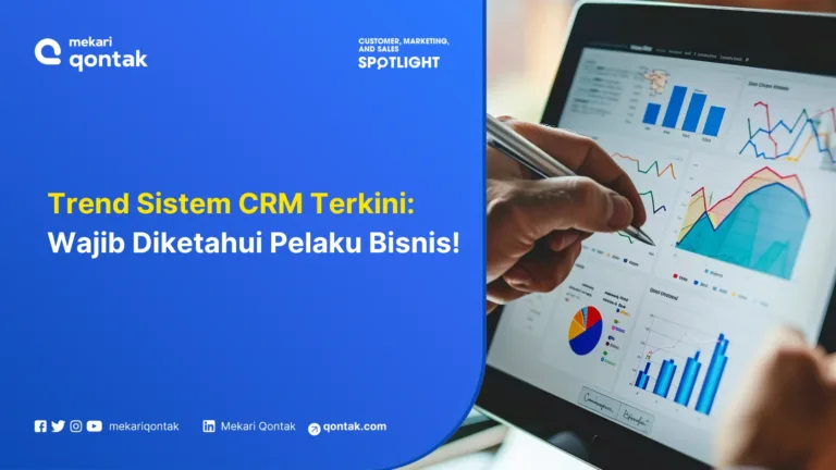 6 Trend Sistem CRM Terkini: Wajib Diketahui Pelaku Bisnis!