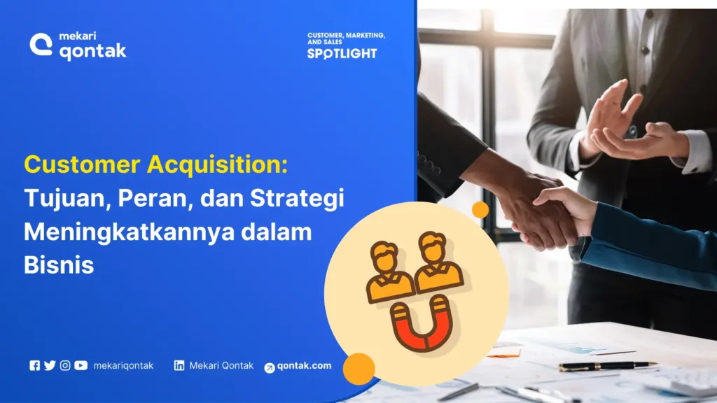 customer-acquisition-tujuan-peran-dan-strategi-meningkatkannya-dalam-bisnis Customer Acquisition: Tujuan, Peran, dan Strategi Meningkatkannya dalam Bisnis