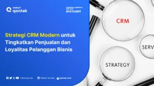 Strategi CRM Modern untuk Tingkatkan Penjualan dan Loyalitas Pelanggan Bisnis