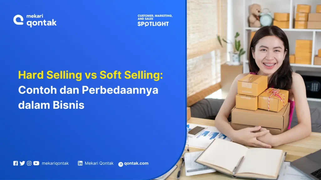 Hard Selling vs Soft Selling: Contoh dan Perbedaannya dalam Bisnis