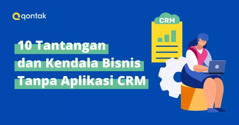 10 tantangan bisnis tanpa crm