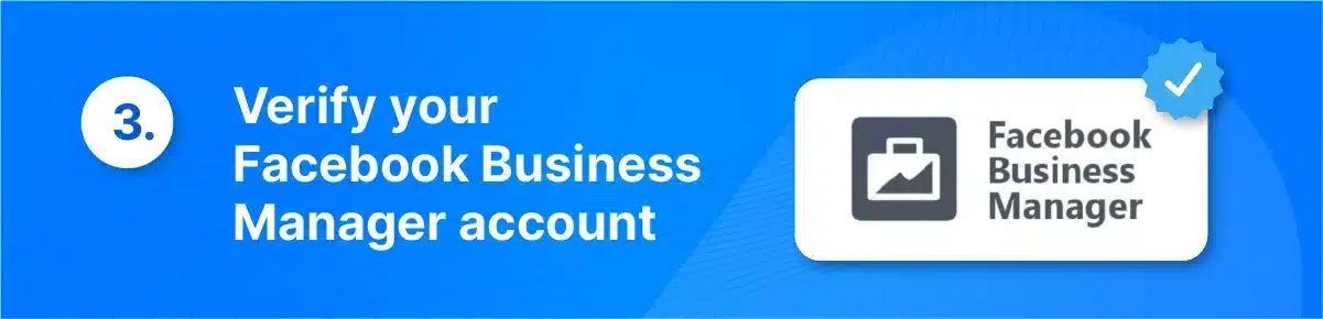 The third step to get WhatsApp API is to verify your Facebook Business Manager Account with data such as company name, website URL, Facebook Business Manager ID, etc.