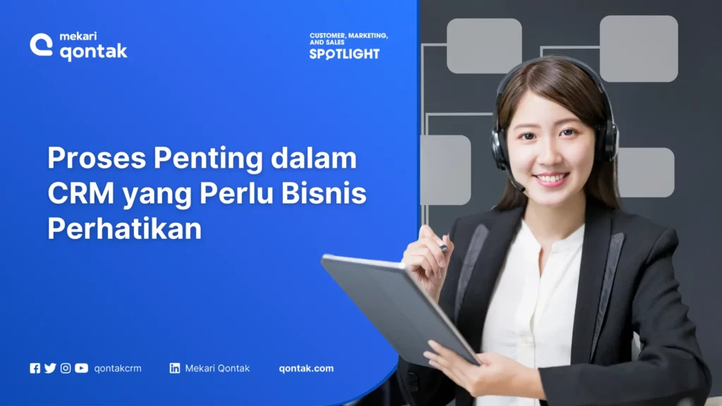 Proses Penting dalam CRM yang Perlu Bisnis Perhatikan