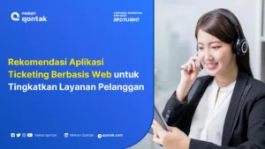 Rekomendasi Aplikasi Ticketing Berbasis Web untuk Tingkatkan Layanan Pelanggan