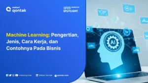 Machine Learning: Pengertian, Jenis, Cara Kerja, dan Contohnya Pada Bisnis