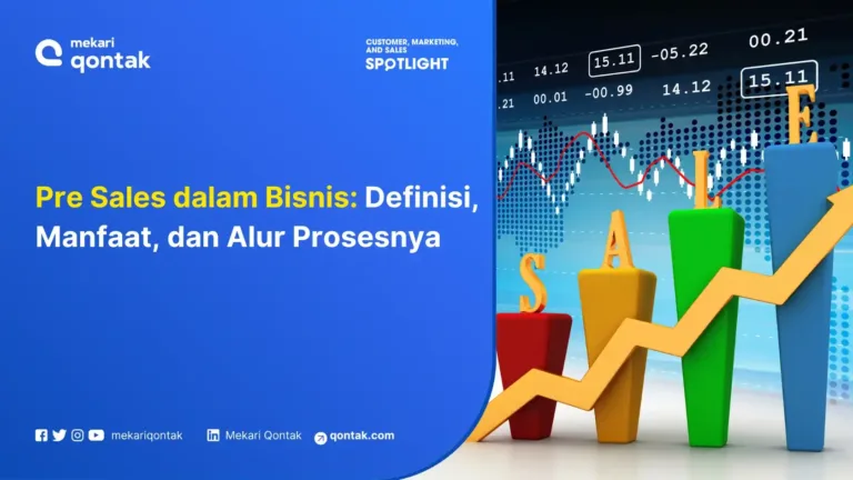 Pre Sales dalam Bisnis: Definisi, Manfaat, dan Alur Prosesnya