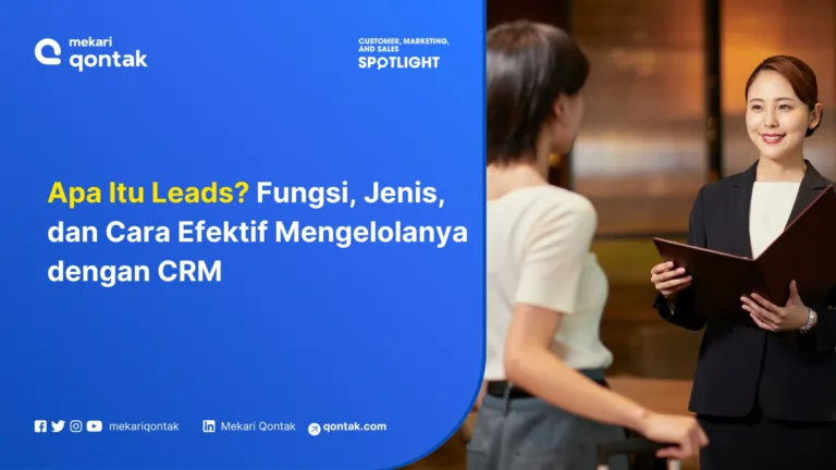Apa Itu Leads? Fungsi, Jenis, dan Cara Efektif Mengelolanya dengan CRM