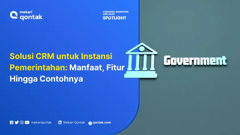 Solusi CRM untuk Instansi Pemerintahan: Manfaat, Fitur Hingga Contohnya