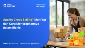 Apa itu Cross Selling? Manfaat dan Cara Menerapkannya dalam Bisnis