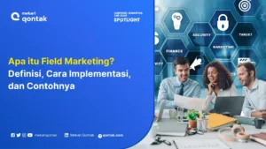 Apa itu Field Marketing? Definisi, Cara Implementasi, dan Contohnya
