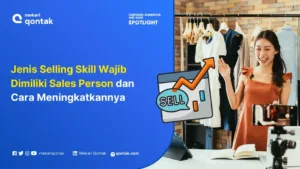 Jenis Selling Skill Wajib Dimiliki Sales Person dan Cara Meningkatkannya