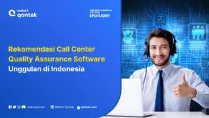 Rekomendasi Call Center Quality Assurance Software Unggulan di Indonesia