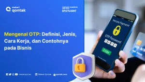 Mengenal OTP: Definisi, Jenis, Cara Kerja, dan Contohnya pada Bisnis