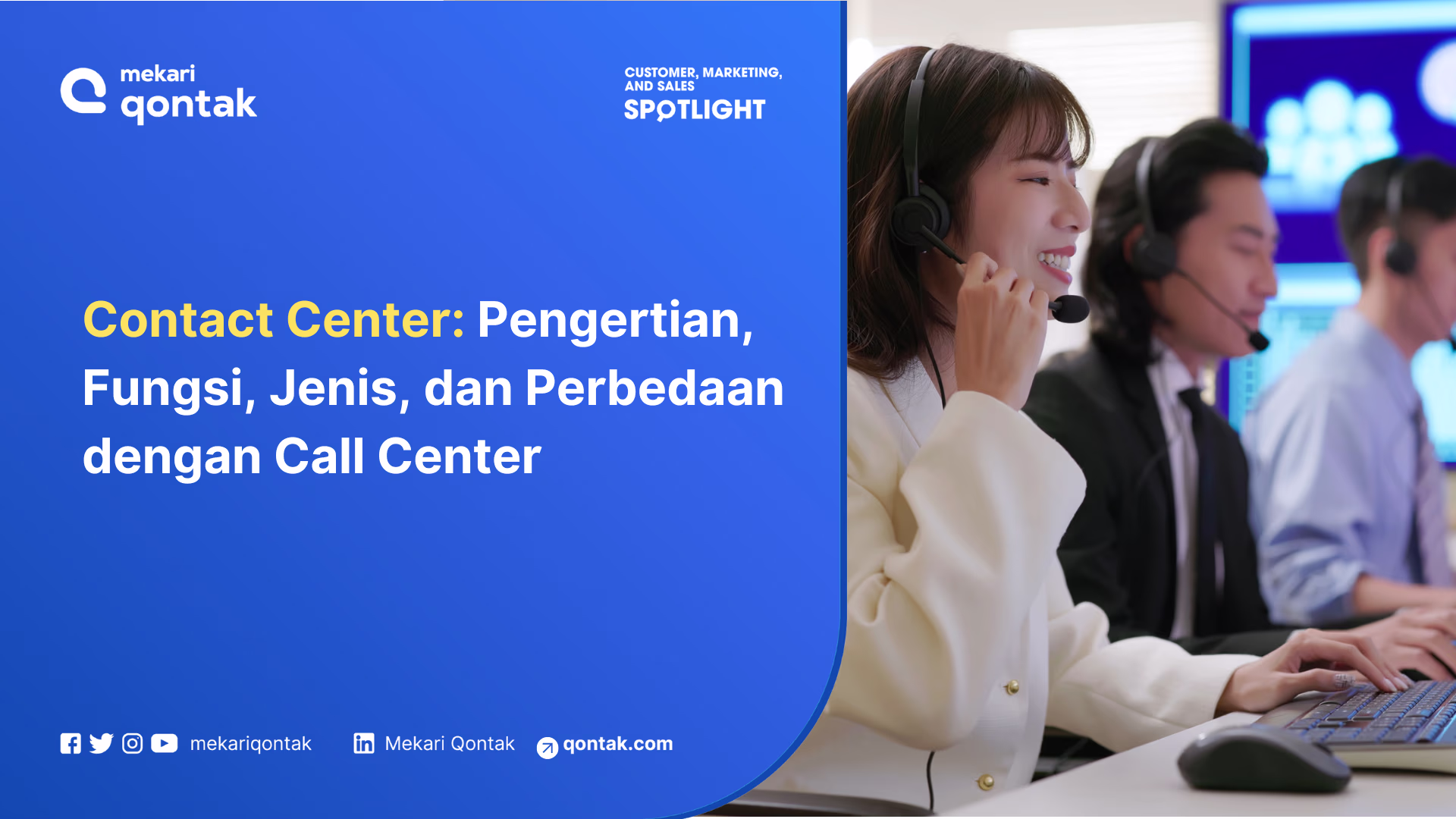 Contact Center: Pengertian, Fungsi, Jenis dan Perbedaan dengan Call Center