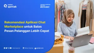 Rekomendasi Aplikasi Chat Marketplace untuk Balas Pesan Pelanggan Lebih Cepat