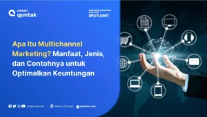 Apa Itu Multichannel Marketing? Manfaat, Jenis, dan Contohnya untuk Optimalkan Keuntungan