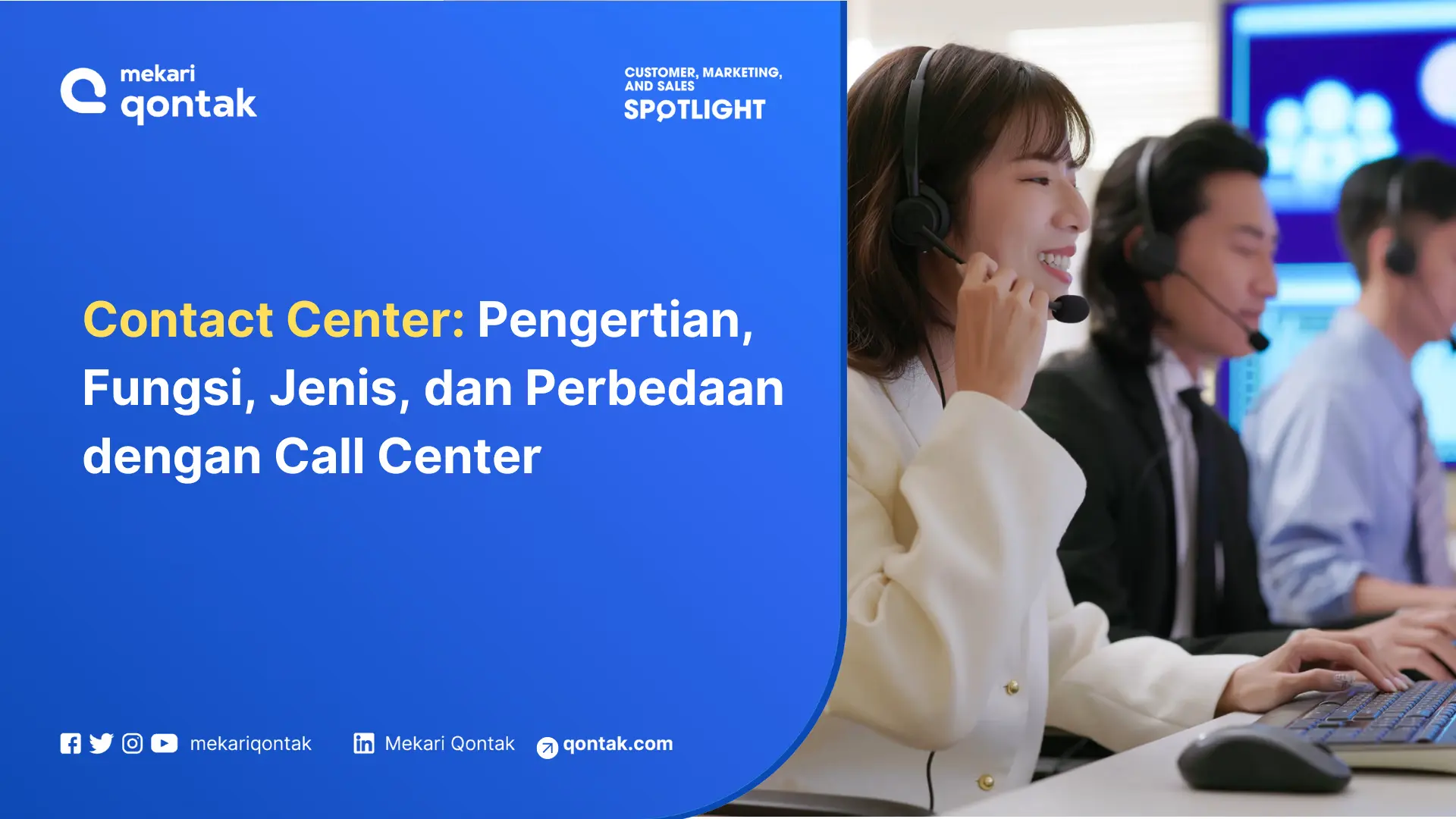 Contact Center: Pengertian, Fungsi, Jenis dan Perbedaan dengan Call Center