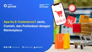 Apa itu E-Commerce? Jenis, Contoh, dan Perbedaan dengan Marketplace