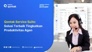 Qontak Service Suite: Solusi Terbaik Tingkatkan Produktivitas Agen