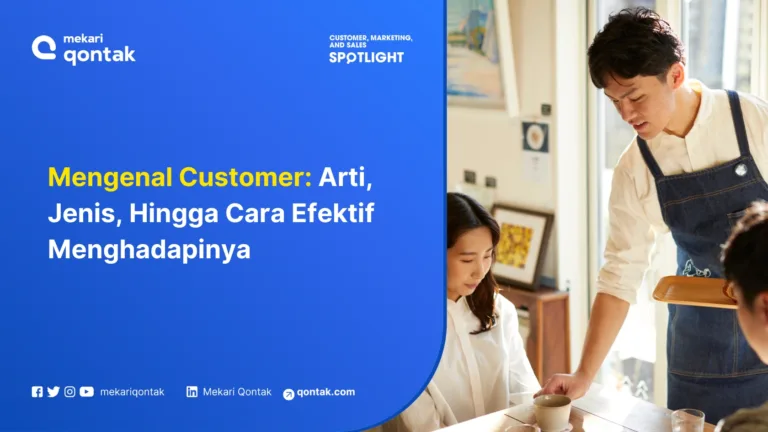 Mengenal Customer: Arti, Jenis, Hingga Cara Efektif Menghadapinya
