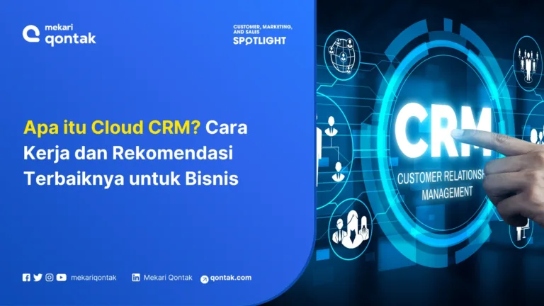 Apa itu Cloud CRM? Cara Kerja dan Rekomendasi Terbaiknya untuk Bisnis