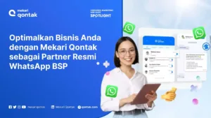 Optimalkan Bisnis Anda dengan Mekari Qontak sebagai Partner Resmi WhatsApp BSP