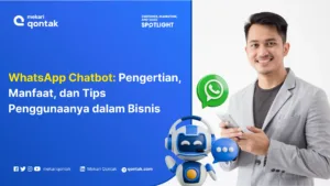 WhatsApp Chatbot: Pengertian, Manfaat, Contoh dan Tips Penggunaanya dalam Bisnis