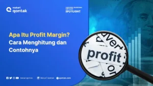 Apa Itu Profit Margin? Cara Menghitung dan Contohnya