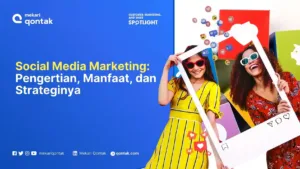 Social Media Marketing: Pengertian, Manfaat, dan Strateginya