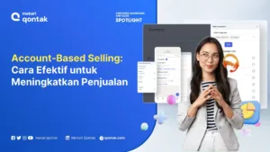 Account Based Selling: Cara Efektif Meningkatkan Penjualan dengan Strategi Terfokus