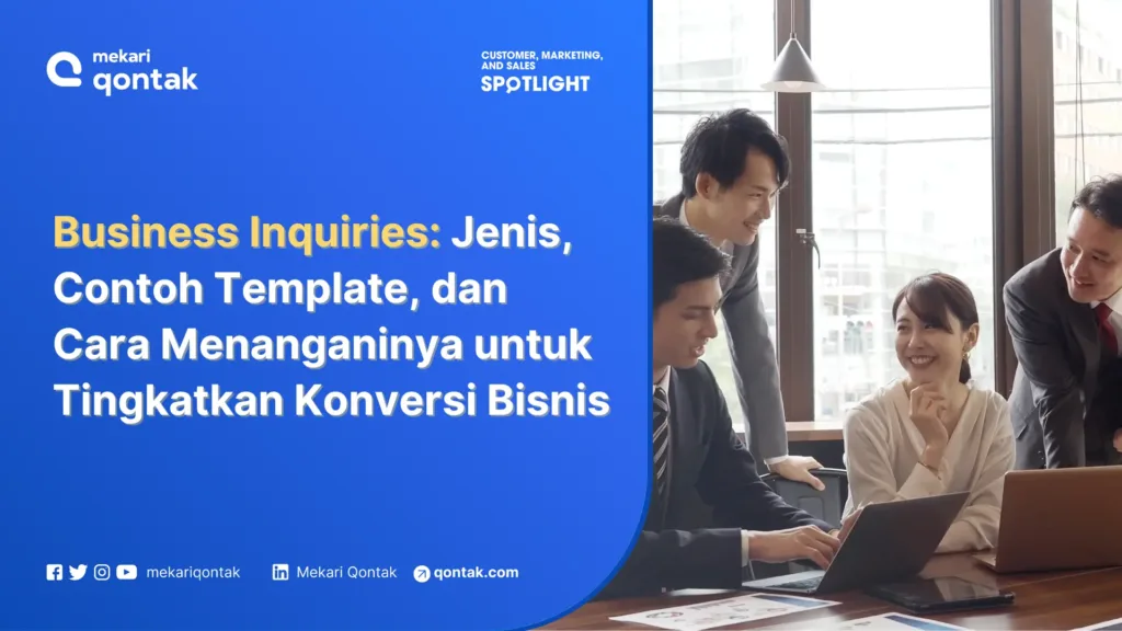 Business Inquiries: Jenis, Contoh Template Hingga Cara Menanganinya untuk Tingkatkan Konversi Bisnis Business Inquiries: Jenis, Contoh Template Hingga Cara Menanganinya untuk Tingkatkan Konversi Bisnis