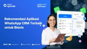 Rekomendasi Aplikasi WhatsApp CRM Terbaik untuk Bisnis