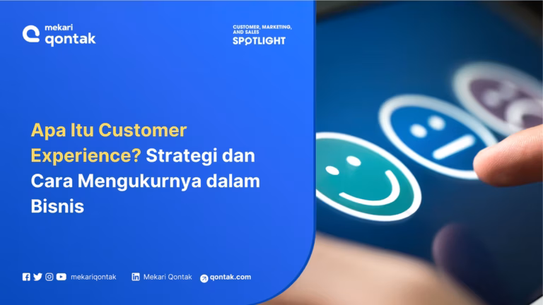 Apa Itu Customer Experience? Strategi dan Cara Mengukurnya dalam Bisnis
