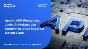 Apa Itu API? Pengertian, Jenis, Arsitektur, dan Contohnya Untuk Integrasi Sistem Bisnis