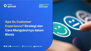 Apa Itu Customer Experience? Strategi dan Cara Mengukurnya dalam Bisnis