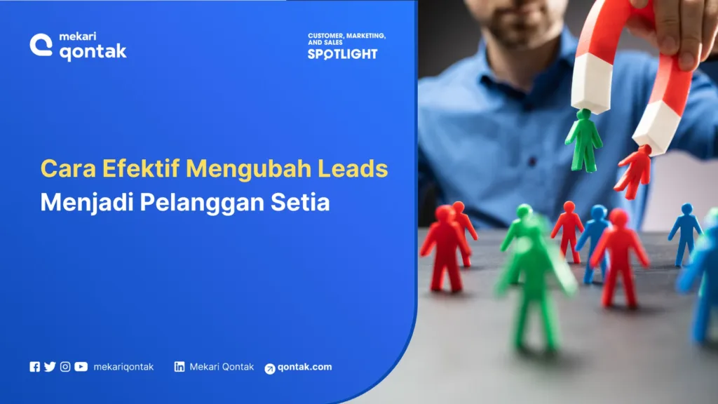 cara Efektif Mengubah Leads Menjadi Pelanggan Setia