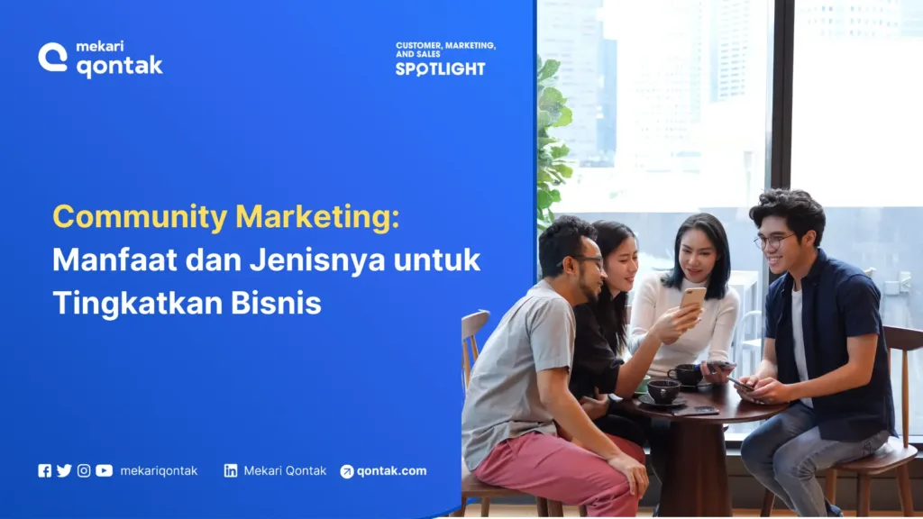 Community Marketing: Definisi, Jenis, dan Manfaatnya untuk Tingkatkan BisnisÂ
