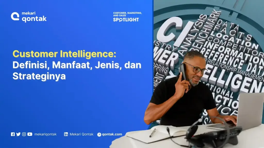 Customer Intelligence: Definisi, Manfaat, Jenis, dan Strateginya