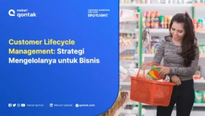 Customer Lifecycle Management: Tips dan Strategi Mengelolanya untuk Bisnis