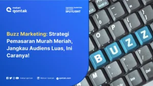 Buzz Marketing: Definisi, Kelebihan dan Strategi Penerapannya