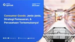 Pengertian Consumer Goods, Jenis, dan Contoh Produk FMCG
