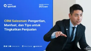 CRM Salesman: Pengertian, Manfaat, dan Tips untuk Tingkatkan Penjualan