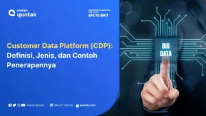 Customer Data Platform (CDP): Definisi, Jenis, dan Contoh Penerapannya