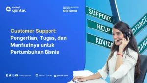 Customer Support: Pengertian, Tugas, dan Manfaatnya untuk Pertumbuhan Bisnis