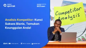 Mengenal Analisis Kompetitor, Tujuan, Manfaat dan Cara Membuatnya