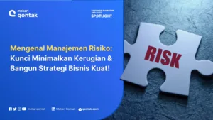 Mengenal Apa itu Manajemen Risiko, Tujuan, Tahapan dan Manfaatnya