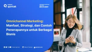 Omnichannel Marketing: Manfaat, Strategi, dan Contoh Penerapannya untuk Berbagai Bisnis