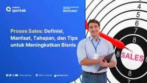 Proses Sales: Definisi, Manfaat, Tahapan, dan Tips untuk Meningkatkan Bisnis