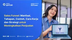 Sales Funnel: Manfaat, Tahapan, Contoh, dan Strategi untuk Meningkatkan Penjualan