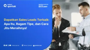 Sales Leads: Pengertian, Jenis dan Cara Mendapatkan Leads Berkualitas